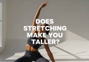 does-stretching-make-you-taller-1