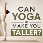 Does Yoga Make You Taller?